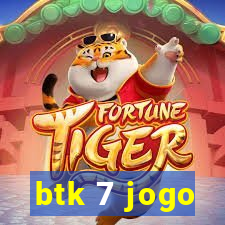 btk 7 jogo